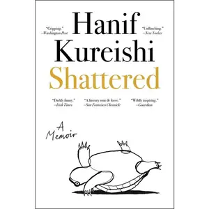 Shattered: A Memoir -- Hanif Kureishi - Paperback