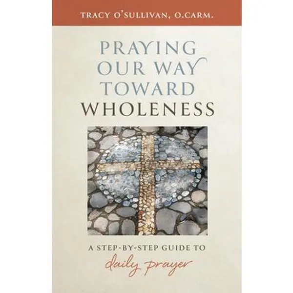 USED-Praying Our Way Toward Wholeness: A Step by Step Guide to Daily Prayer by O'Sullivan, Tracy (Paperback)