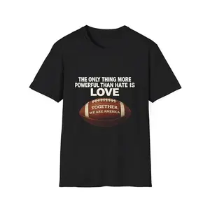 The Only Thing More Powerful Than Hate Is Love Together We Are America Benito Halftime Show T-Shirt Patriotic Pro-Unity Graphic Tee Made In USA For Women For Men [Urbanvoice Decay.US 180G/230G 100% cotton short-sleeve/hoodie, soft and comfortable]