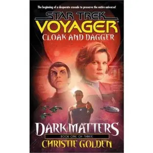 USED-Cloak and Dagger (Star Trek Voyager, No 19, Dark Matters Book One of Three) by Christie Golden (Unknown)