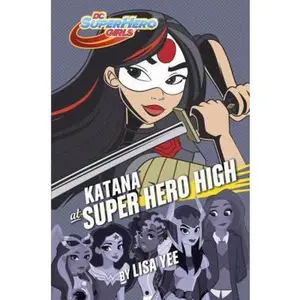 USED-Katana at Super Hero High (DC Super Hero Girls) by Yee, Lisa (Hardcover)