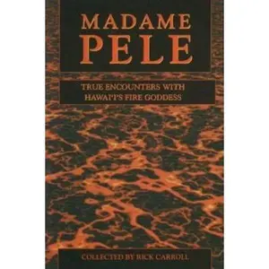 USED-Madame Pele: True Encounters With Hawaii's Fire Goddess by Rick Carroll (Paperback)