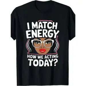 I Match Energy Our Today's Behavior Humorous Resonance T-Shirt, Men's T-Shirt, Round Neck, Black, Machine Washable, Gift