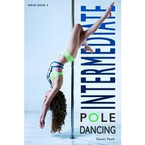 USED-Intermediate Pole Dancing: For Fitness and Fun by Peck, Danni (Paperback)