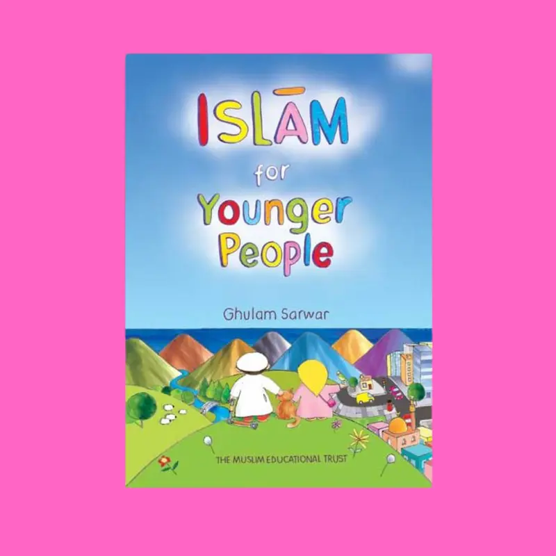 Islam for Younger People English Book by Ghulam Sarwar - Soft Cover, 64 Pages, Simplified Foundations & Prayer-Worship, Prophet Muhammad & History, Quran Understanding, Islamic Confidence (Humanities & Social Sciences, Religion & Philosophy for Youth)