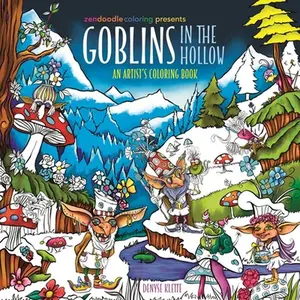 Zendoodle Coloring Presents: Goblins in the Hollow: An Artist's Coloring Book -- Denyse Klette, Paperback