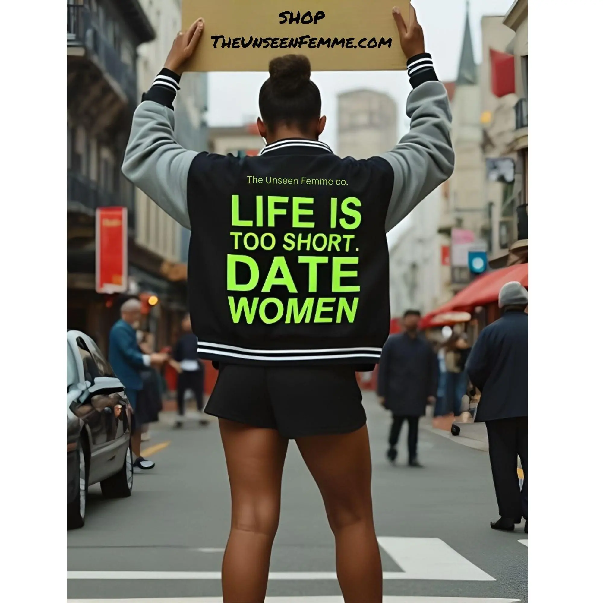 GREENLIGHT LIFE IS TOO SHORT. DATE WOMEN Letterman Jacket