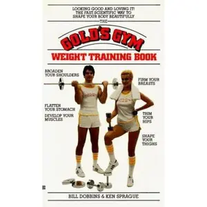 USED-The Gold's Gym Weight Training Book by B. Dobbins (Unknown)