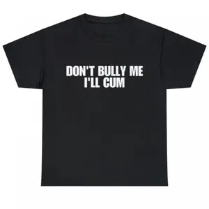 Don't Bully Me Shirt - Funny And Sarcastic Meme Shirt - Don't Bully Me Tee - Funny Couple Gifts - Meme Shirt - Hummor Shirt