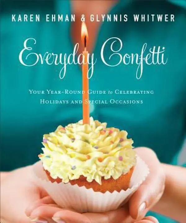 USED-Everyday Confetti: Your Year-Round Guide to Celebrating Holidays and Special Occasions by Karen Ehman (Paperback)