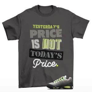 Pricey Sneaker Shirt Grey to Match Air Max 95 Neon Yellow