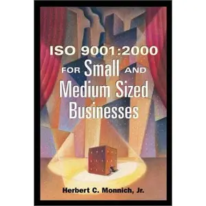 USED-Iso 9001:2000 for Small and Medium Sized Businesses by Herbert C. Monnich Jr. (Paperback)