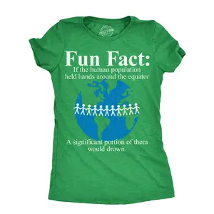 Womens Fun Fact If The Human Population Held Hands Around The Equator A Significant Portion of them Would Drown T Shirt for Ladies Funny Womens T Shirts Cute Vintage Fashion Casual Ladies T-Shirt Gift Green -