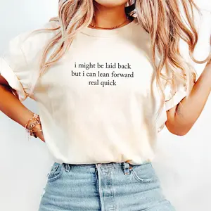 Comfort Colors T-Shirt, I Might Be Laid Back But I Can Lean Forward Real Quick - Unisex Graphic Tee - Made in USA - Ships Fast