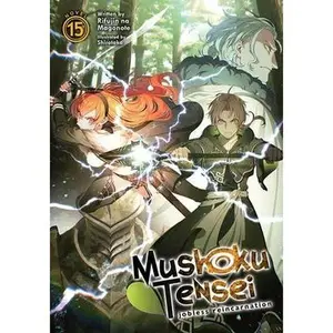 Mushoku Tensei: Jobless Reincarnation (Light Novel) Vol. 15 -- Rifujin Na Magonote - Paperback