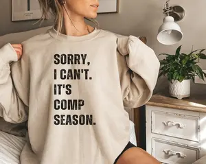 Sorry I Can't, Competition Season Cheer Comp Sweatshirt - Perfect Gift for Dancer Moms