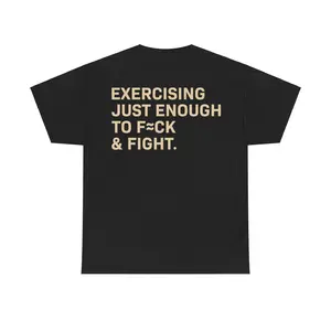 Exercising Just Enough To F/ck & Fight T-shirt - Bold Fitness Graphic Tee for Unisex Casual Daily Wear, Basic Men's T-shirt