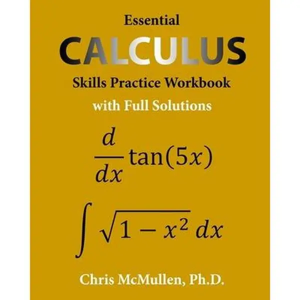 Essential Calculus Skills Practice Workbook with Full Solutions -- Chris McMullen, Paperback