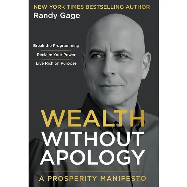 Wealth Without Apology: A Prosperity Manifesto by Randy Gage (Hardcover)