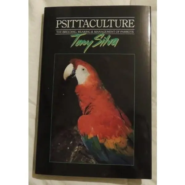 USED-Psittaculture: Breeding, Rearing and Management of Parrots by Tony Silva (Hardcover)