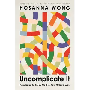 Uncomplicate It: Permission to Enjoy God in Your Unique Way - Paperback