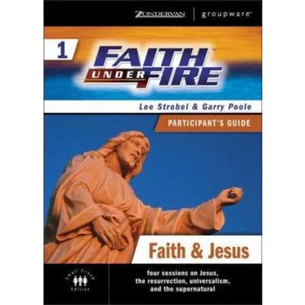 USED-Faith Under Fire 1 Faith and Jesus Participant's Guide (ZondervanGroupware Small Group Edition) by Lee Strobel (Paperback)