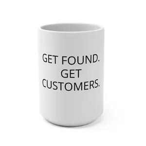 Get Found. Get Customers. Mug | 15oz Ceramic Coffee Cup