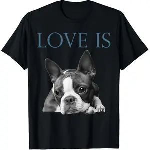 100% Cotton Love Is Boston Terrier Bostie T-Shirt