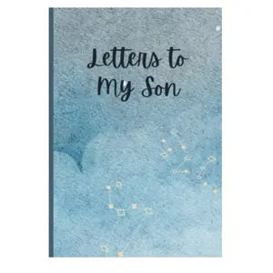 Letters to My Son A Memory Keepsake Journal with 42 Prompts from Parents to Son Thoughtful Gift for Mothers Fathers Parents and Mom and Dad to Be Write Now Read Later Treasure Forever