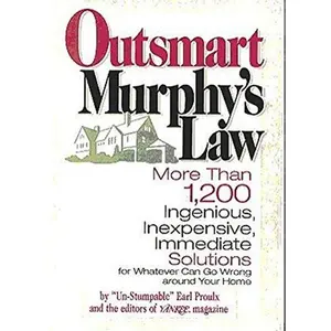 USED-Outsmart Murphy's Law: More than 1,200 ingenious, inexpensive, immediate solutions for whatever can go wrong around your home by Earl Proulx (Hardcover)