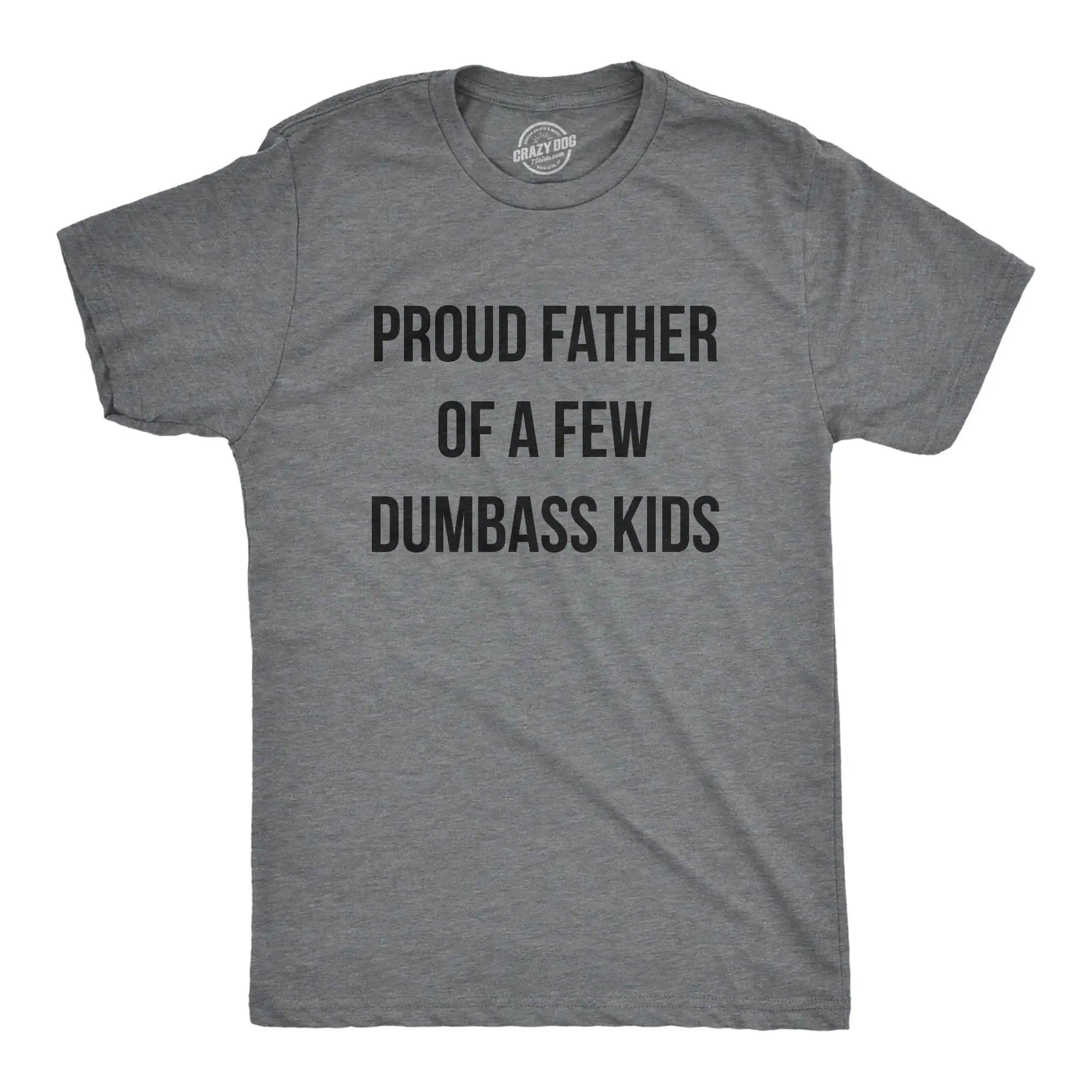 Mens Proud Father Of A Few Dumbass Kids T Shirt Funny Parenting Fathers Day Tee Mens Funny T Shirts Cool Vintage Fashion T-Shirt Gift Dark Grey