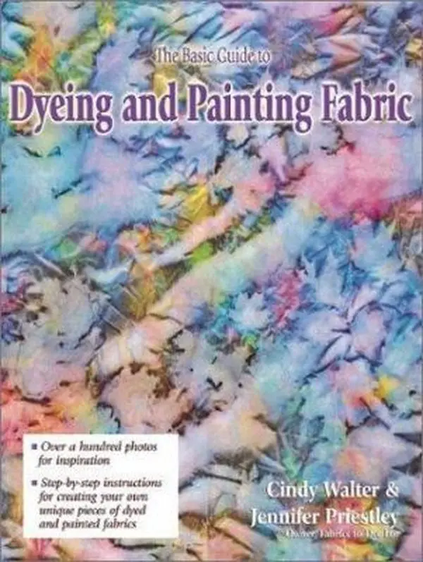 Used Book - The Basic Guide to Dyeing & Painting Fabric by Cindy Walter (Paperback, English) - Fabric Dyeing Tutorials, Wearables Projects, Preparation Supplies