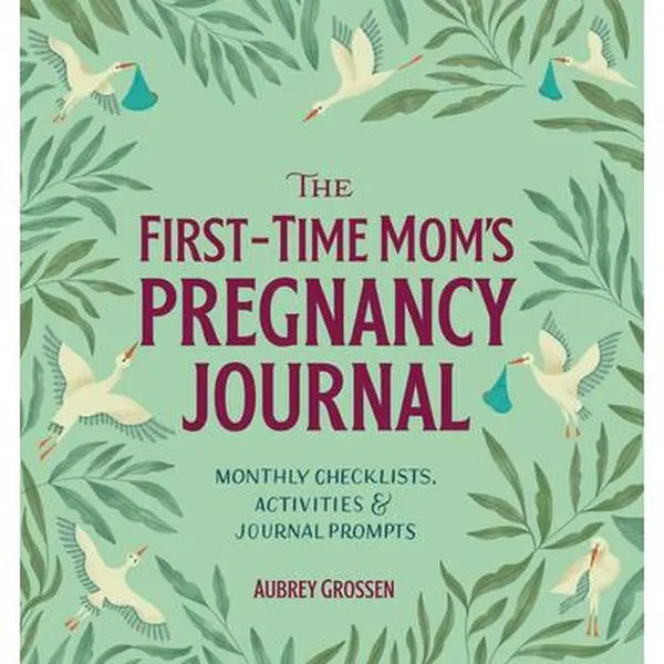 First-Time Mom's Pregnancy Journal - Paperback by Aubrey Grossen, Pregnancy Planner with Monthly Checklists, Scrapbook Pages, Activities & Journal Prompts, Appointment Tracker, Brainstorm Baby Names