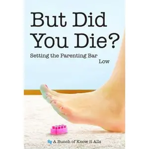 USED-But Did You Die?: Setting the Parenting Bar Low by Bongiorno, Kim (Paperback)