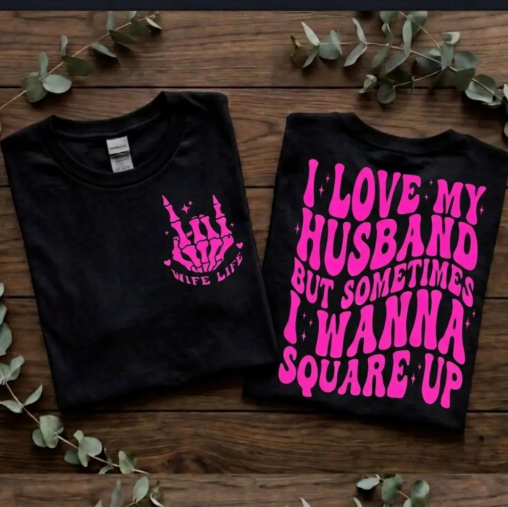 wife shirt I love my husband but wanna square up humor funny popular retro trending wifey short sleeve tshirt black and pink