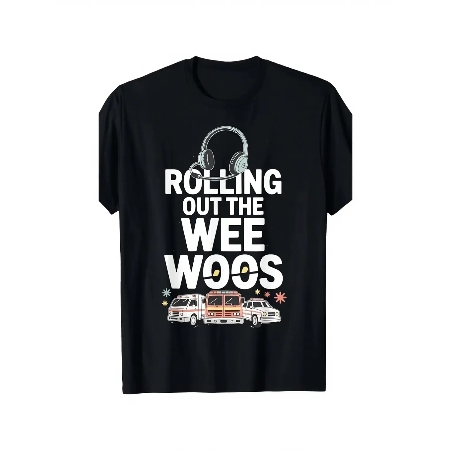100% Cotton Rolling Out The Wee Woos 911 Dispatcher T Shirt Unisex Clothing Streetwear