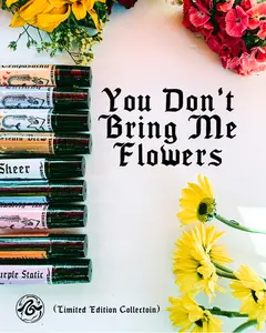 YouDontBringMeFlowers-10ml Collection by Zomething Strange: Sweet, Floral, or Earthy scented