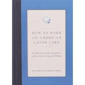 USED-How to Make An American Layer Cake by Cook's Illustrated Magazine (Unknown)