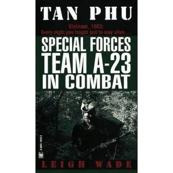 USED-Tan Phu: Special Forces Team A-23 in Combat by Leigh Wade (Unknown)