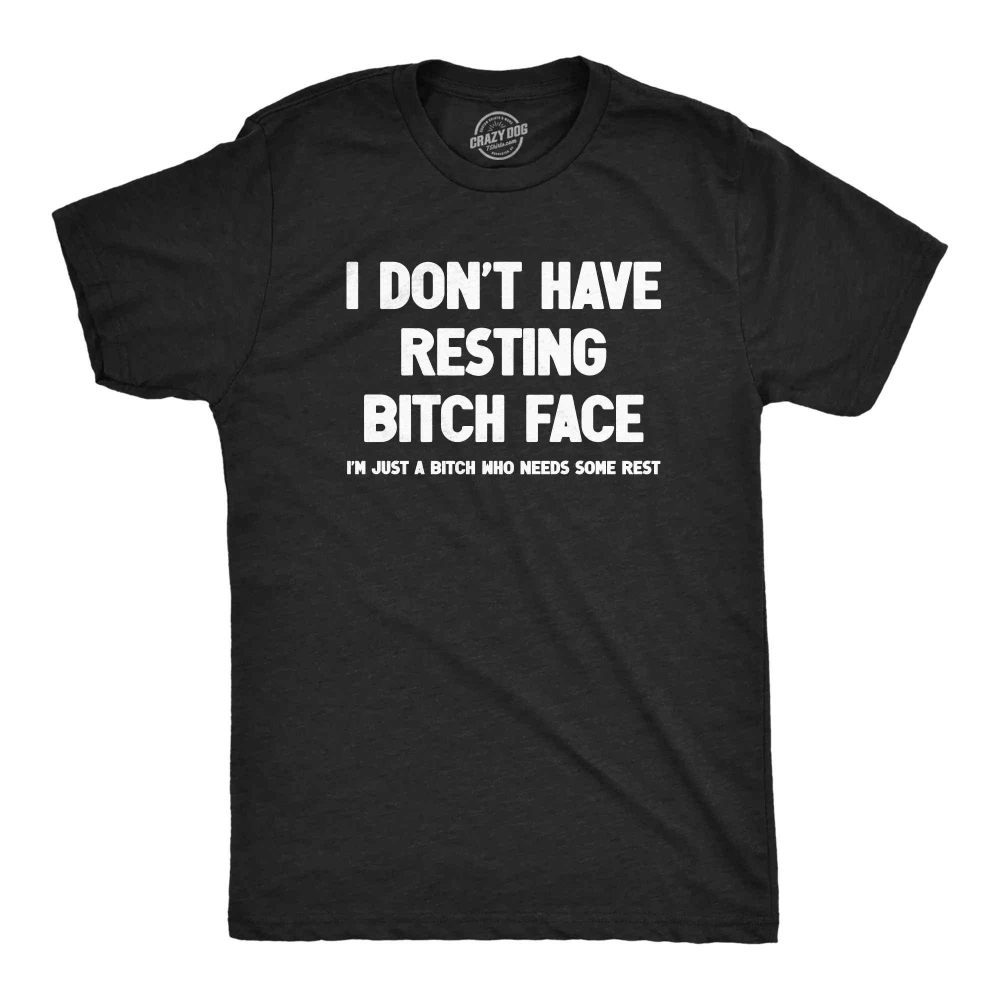 Mens I Dont Have Resting Bitch Face Im Just A Bitch Who Needs Some Rest T Shirt Funny Tired Exhausted Joke Tee for Guys Mens Funny T Shirts Cool Vintage Fashion T-Shirt Gift Classic Menswear Funny offensive Black -