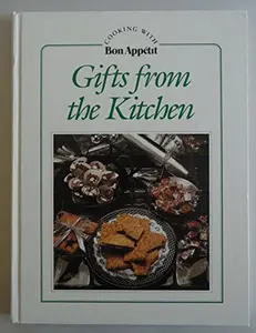 Gifts from the Kitchen (Cooking With Bon Appetit Series) by Bon Appetit Magazine Editorial Staff (Hardcover) - Used