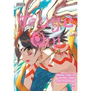 Touge Oni: Primal Gods in Ancient Times, Vol. 7 -- Kenji Tsurubuchi - Paperback