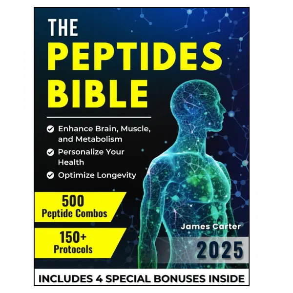 THE PEPTIDES BIBLE: The Ultimate Guide with 150+ Protocols and 500 Scientific Peptide Combinations to Enhance Brain, Muscle, and Metabolism, Optimize Longevity, and Personalize Your Health!