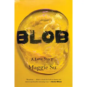 Blob: A Love Story by Maggie Su [Hardback Book]