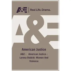 USED-A&E - American Justice : Lorena Bobbitt: Women And Violence (Unknown)
