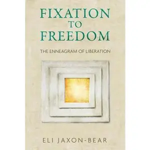 USED-Fixation to Freedom: The Enneagram of Liberation by Jaxon-Bear, Eli (Paperback)