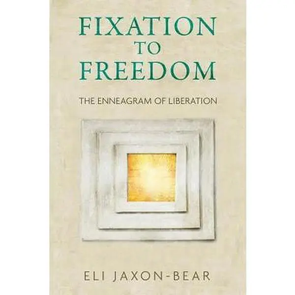 USED-Fixation to Freedom: The Enneagram of Liberation by Jaxon-Bear, Eli (Paperback)