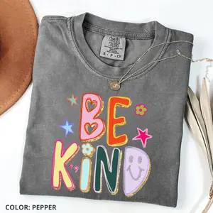 Comfort Colors Be Kind T-Shirt Hand Drawn Motivational T-Shirt Teacher Positive Affirmations Metal Health Counselor Tee Appreciation Gift