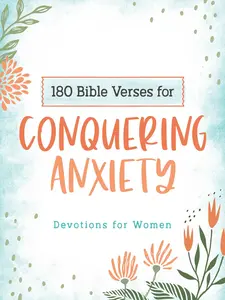 180 Bible Verses for Conquering Anxiety Devotional