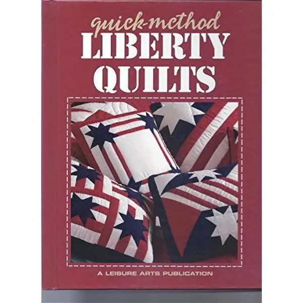 Used Hardcover Book - Quick-Method Liberty Quilts by Leisure Arts Press (160pp, 1.55 lbs, Very Good Condition, No Defects, English Language), Liesure Arts Press, 1.55 Pounds